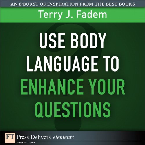 Book Use Body Language to Enhance Your Questions (FT Press Delivers Elements) free