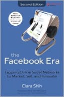 Book The Facebook Era: Tapping Online Social Networks to Market, Sell, and Innovate (2nd Edition) free