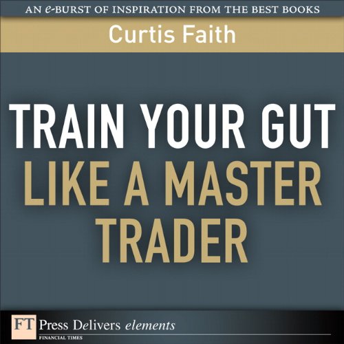 Book Train Your Gut Like a Master Trader (FT Press Delivers Elements) free
