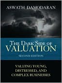 Book The Dark Side of Valuation: Valuing Young, Distressed, and Complex Businesses (2nd Edition) free