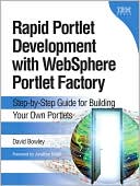 Book Rapid Portlet Development with WebSphere Portlet Factory: Step-by-step Guide for Building Your Own Portlets free