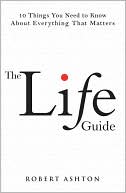 Book The Life Guide: 10 Things You Need to Know About Everything That Matters free
