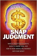 Book Snap Judgment: When to Trust Your Instincts, When to Ignore Them, and How to Avoid Making Big Mistakes with Your Money free