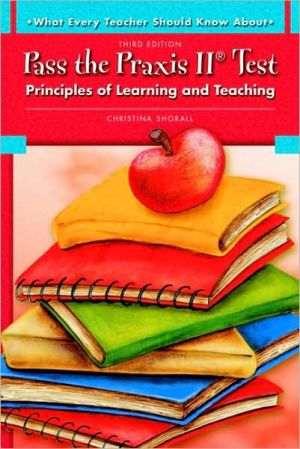 Book What Every Teacher Should Know About Pass the Praxis II Test: Principles of Learning and Teaching (3rd Edition) free