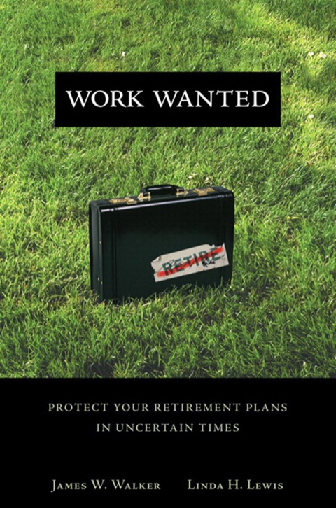 Book Work Wanted: Protect Your Retirement Plans in Uncertain Times free