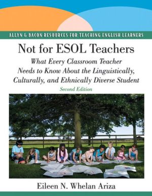 Book Not for ESOL Teachers: What Every Classroom Teacher Needs to Know About the Linguistically, Culturally, and Ethnically Diverse Student (2nd Edition) free