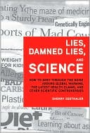 Book Lies, Damned Lies, and Science: How to Sort through the Noise Around Global Warming, the Latest Health Claims, and Other Scientific Controversies free
