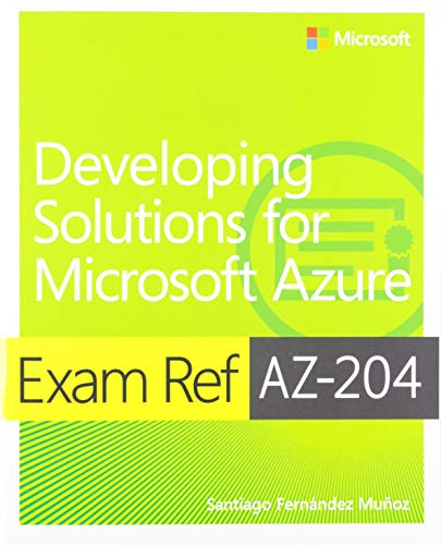 Book Exam Ref AZ-204 Developing Solutions for Microsoft Azure with Practice Test free