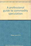 Book A professional guide to commodity speculation free