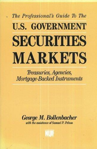 Book The Professional's Guide to the U.S. Government Securities Markets: Treasuries, Agencies, Mortgage-Backed Instruments free