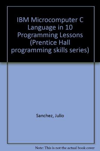 Book Ibm Microcomputer C In 10 Programming Lessons (prentice Hall Programming Skills Series) free