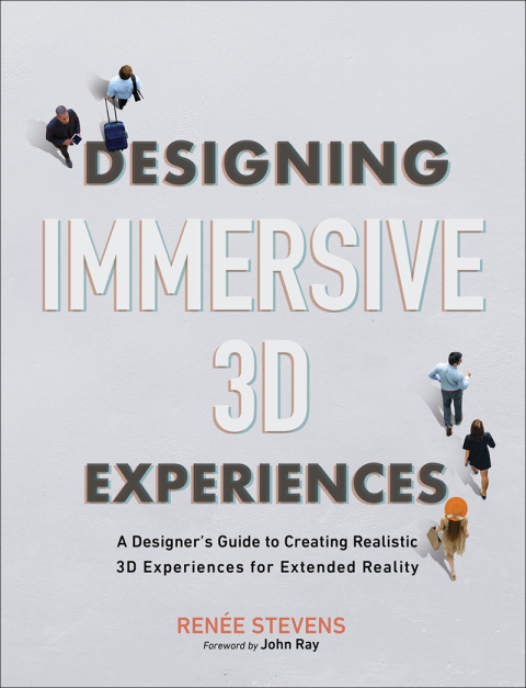 Book Designing Immersive 3D Experiences: A Designer's Guide to Creating Realistic 3D Experiences for Extended Reality (Voices That Matter) free