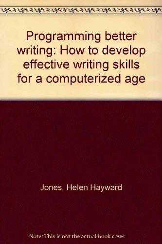 Book Programming Better Writing: How To Develop Effective Writing Skills For A Computerized Age free