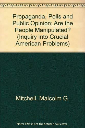 Book Propaganda, Polls And Public Opinion: Are The People Manipulated? (inquiry Into Crucial American Problems) free