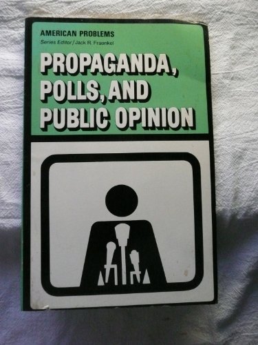 Book Propaganda, Polls, and Public Opinion: Are the People Manipulated (Inquiry into Crucial American Problems) free
