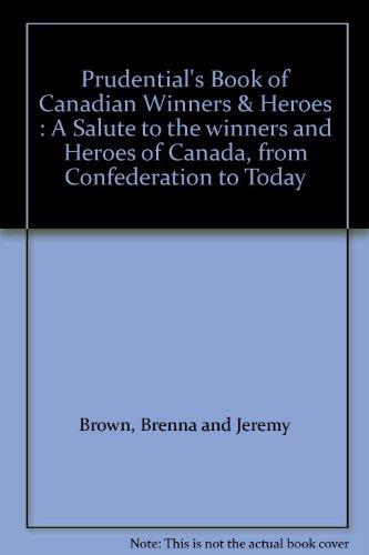 Book Prudential's Book of Canadian Winners & Heroes : A Salute to the winners and Heroes of Canada, from Confederation to Today free