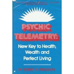 Book Psychic Telemetry: New Key To Health, Wealth, And Perfect Living free