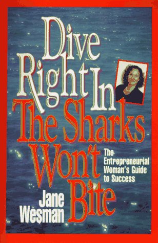 Book Dive Right in - The Sharks Won't Bite: The Entrepreneurial Woman's Guide to Success free