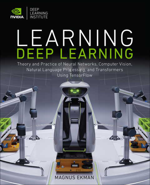 Book Learning Deep Learning: Theory and Practice of Neural Networks, Computer Vision, Natural Language Processing, and Transformers Using TensorFlow free