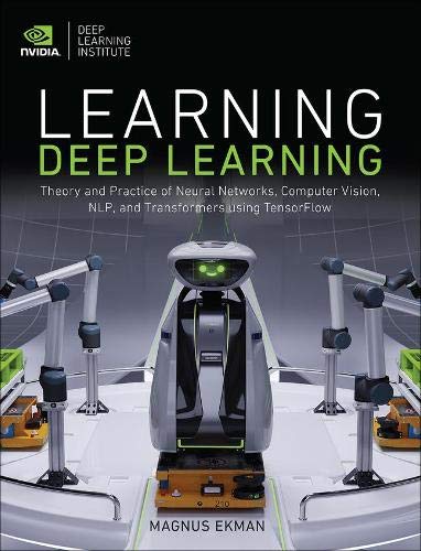 Book Learning Deep Learning: Theory and Practice of Neural Networks, Computer Vision, NLP, and Transformers using TensorFlow free
