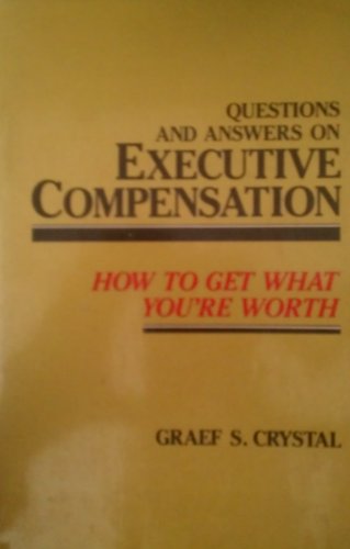 Book Questions & Answers On Executive Compensation: How To Get What You're Worth free