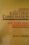 Book Questions And Answers On Executive Compensation: How To Get What You're Worth free