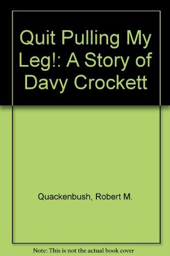 Book Quit Pulling My Leg: A Story of Davy Crockett free