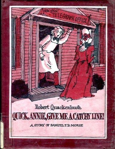 Book Quick Annie, Give Me a Catchy Line!: A Story of Samuel F.B. Morse free