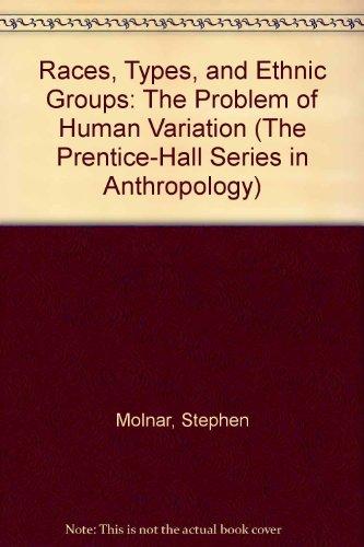 Book Races, Types, and Ethnic Groups: The Problem of Human Variation (The Prentice-Hall Series in Anthropology) free