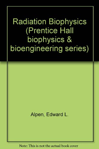 Book Radiation Biophysics (PRENTICE HALL BIOPHYSICS AND BIOENGINEERING) free