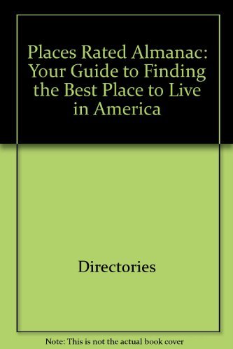 Book Places Rated Almanac: Your Guide To Finding The Best Place To Live In America (cites Ranked & Rated) free