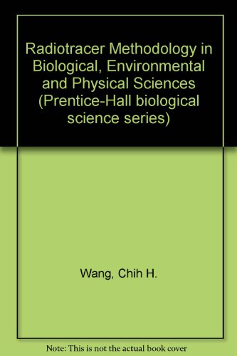 Book Radiotracer Methodology in the Biological Environmental and Physical Sciences (Prentice-Hall Biological Science Series) free