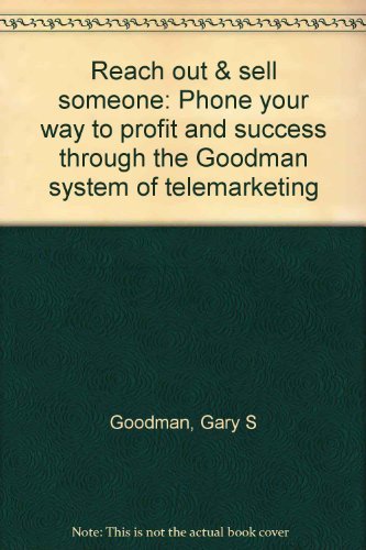 Book Reach out & sell someone: Phone your way to profit and success through the Goodman system of telemarketing free