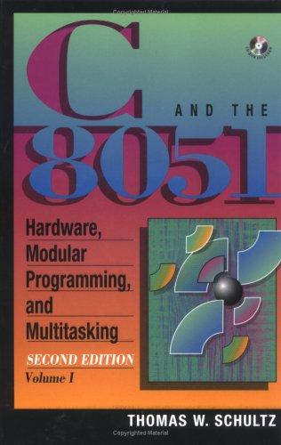 Book C and the 8051, Vol.I: Hardware, Modular Programming & Multitasking (2nd Edition) free