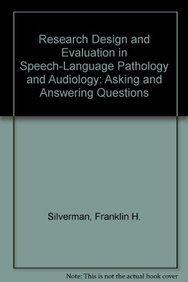 Book Research Design and Evaluation in Speech-Language Pathology and Audiology: Asking and Answering Questions free