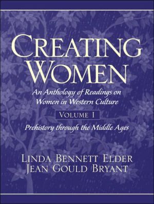 Book Creating Women: An Anthology of Readings on Women in Western Culture, Volume 1 (Prehistory Through the Middle Ages) free