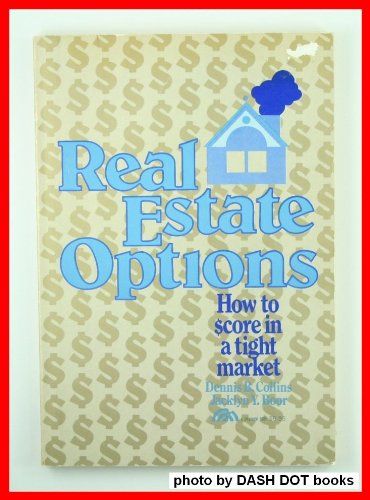 Book Real Estate Options: How To Score In A Tight Market free