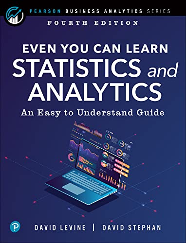 Book Even You Can Learn Statistics and Analytics: An Easy to Understand Guide (Pearson Business Analytics Series) free