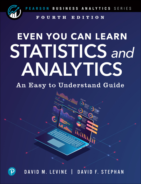 Book Even You Can Learn Statistics and Analytics: An Easy to Understand Guide (Pearson Business Analytics Series) free