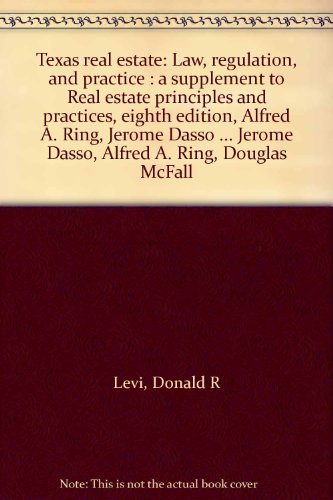 Book Texas Real Estate: Law, Regulation, And Practice : A Supplement To Real Estate Principles And Practices, Eighth Edition, Alfred A. Ring, Jerome Dasso ... Jerome Dasso, Alfred A. Ring, Douglas Mcfall free