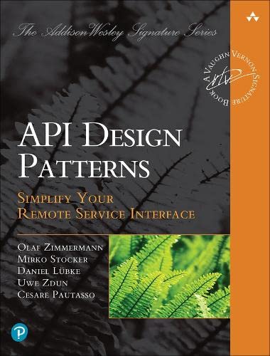 Book API Design Patterns: Simplify Your Remote Service Interface (Addison-Wesley Signature Series (Vernon)) free
