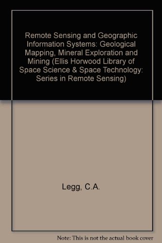 Book Remote Sensing Geographic Information Systems: Geological Mapping, Mineral Explorations and Mining (ELLIS HORWOOD LIBRARY OF SPACE SCIENCE AND SPACE TECHNOLOGY) free
