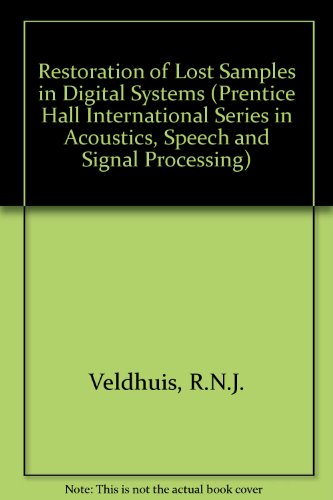 Book Restoration Of Lost Samples In Digital Signals (prentice Hall International Series In Acoustics, Speech And Signal Processing) free