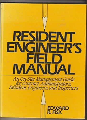 Book Resident Engineer's Field Manual: An On-site Management Guide For Contract Administrators, Resident Engineers And Inspectors free