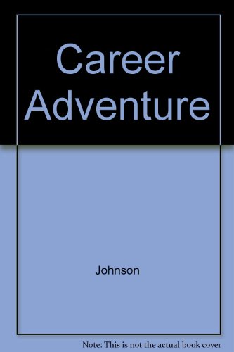 Book The Career Adventure: Your Guide to Personal Assessment, Career Exploration, and Decision Making free