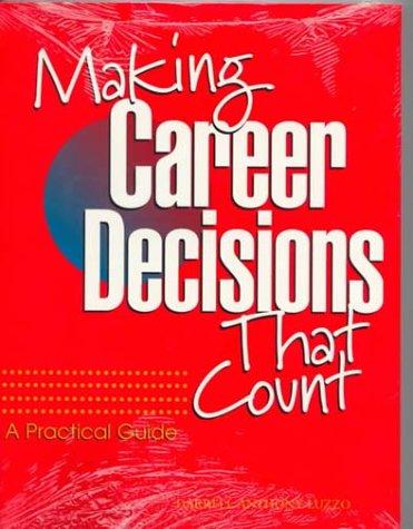 Book Making Career Decisions That Count: A Practical Guide free