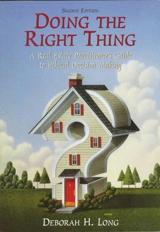 Book Doing the Right Thing: A Real Estate Practitioner's Guide to Ethical Decision Making free