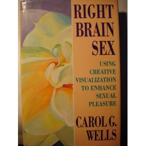 Book Right Brain Sex: Using Creative Visualization to Enhance Sexual Pleasure free