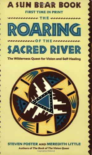 Book The Roaring of the Sacred River: The Wilderness Quest for Vision and Self-Healing free