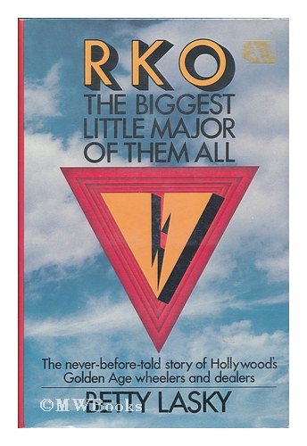 Book RKO: THE BIGGEST LITTLE MAJOR OF THEM ALL..The never-before-told story of Hollywood's Golden Age wheelers and dealers free